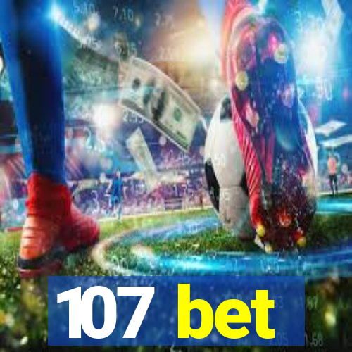 107 bet